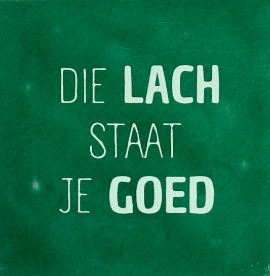 Quote tegeltje 'die lach staat je goed' hardgroen/lichtgroen