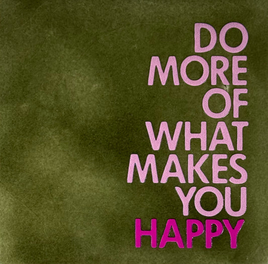 Quote tegeltje 'do more of what makes you happy' olijf/warmroze(knalroze)
