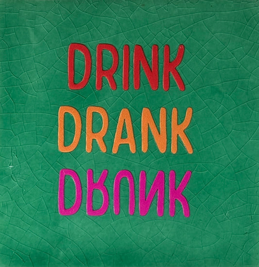 Quote tegeltje 'drink drank drunk' hardgroen/rood(oranje-knalroze)
