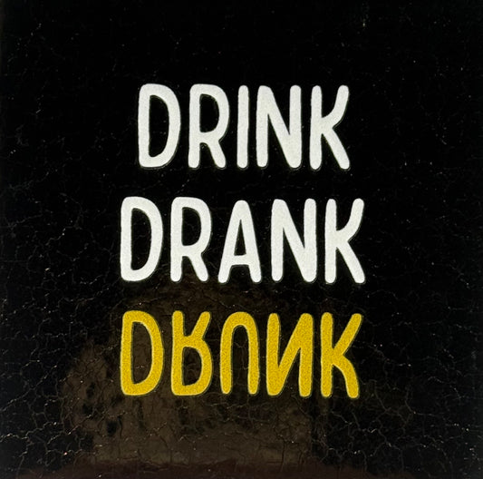 Quote tegeltje 'drink drank drunk' goud/creme(goud)