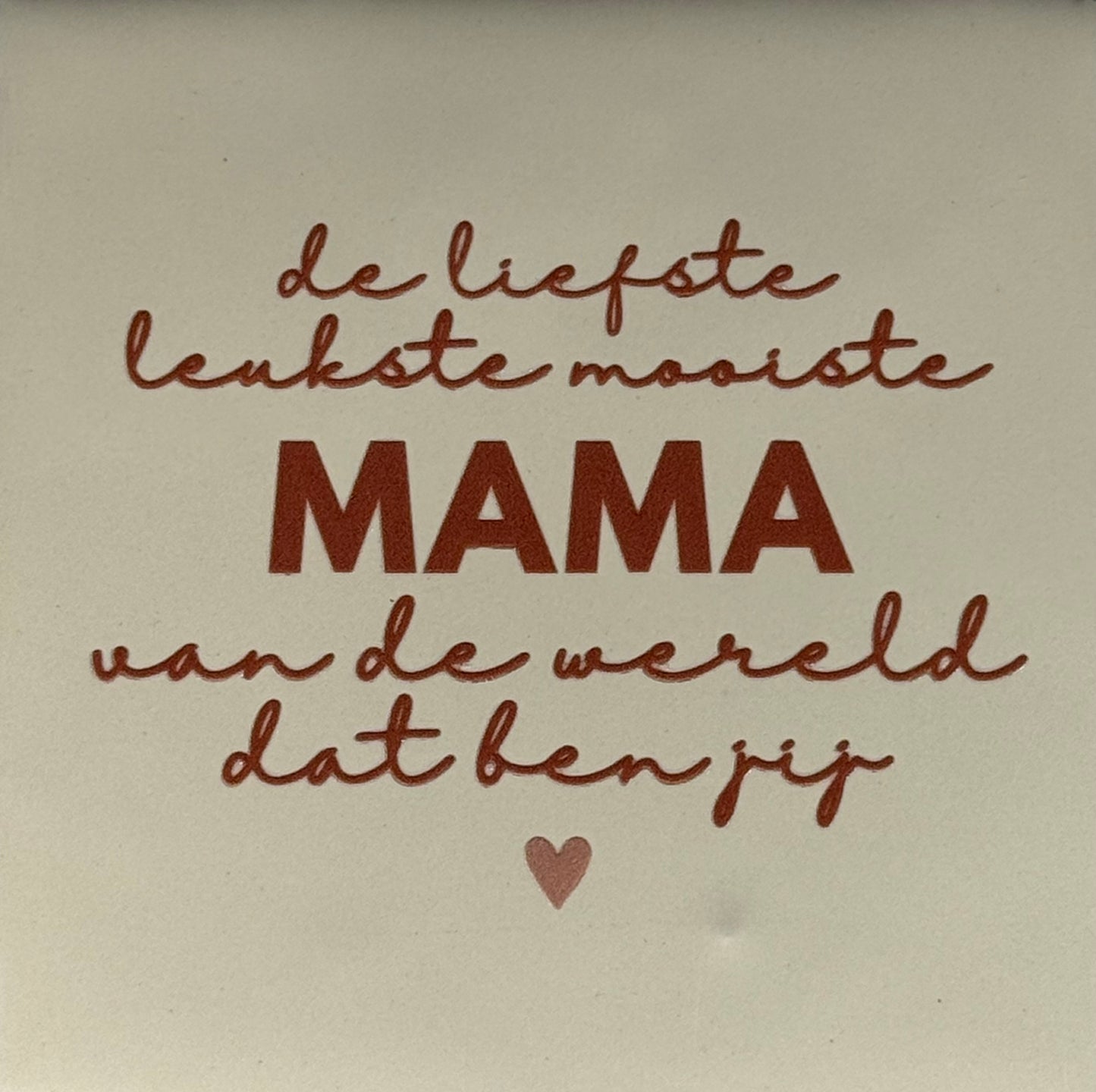 Quote tegeltje 'de liefste leukste mooiste mama...(nieuw)' creme/taupe(nude roze)