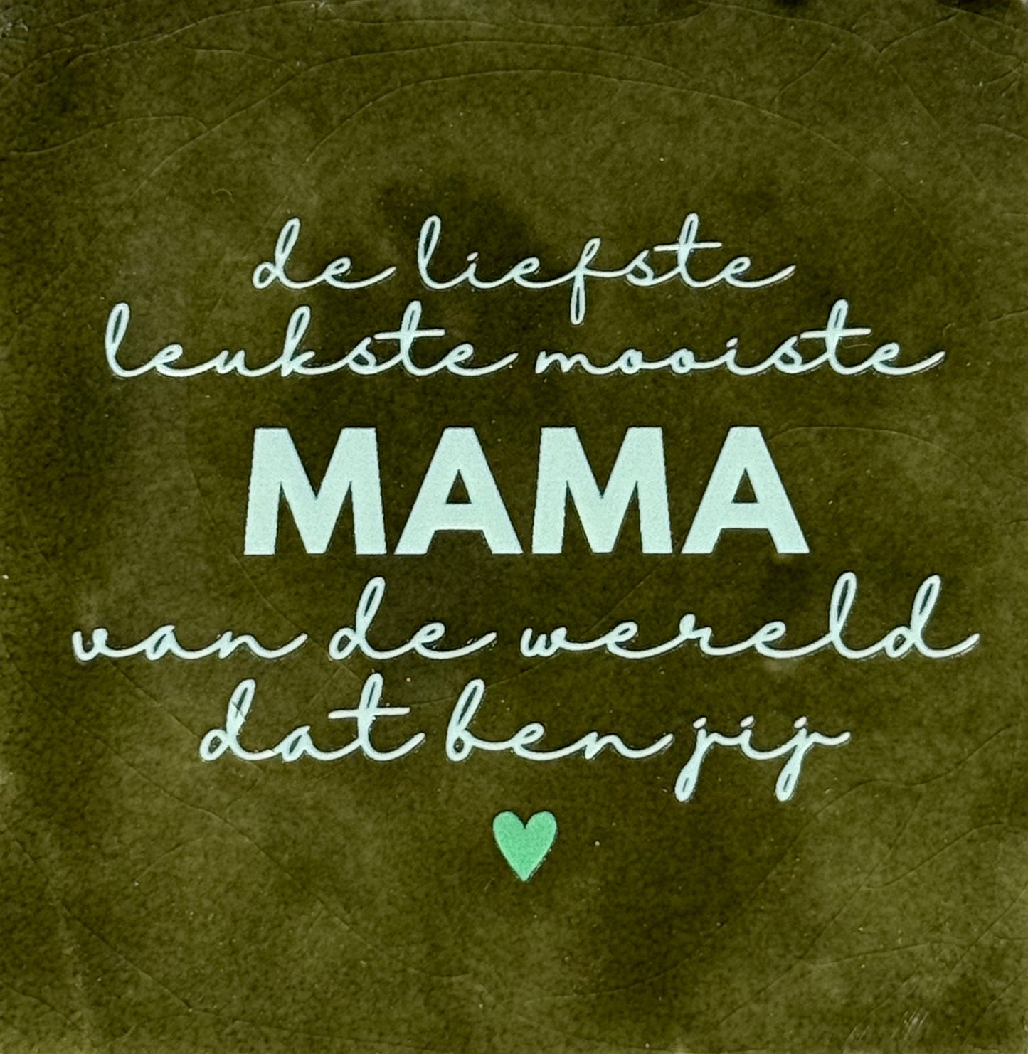 Quote tegeltje 'de liefste leukste mooiste mama...(nieuw)' olijf/lichtgroen(mint)