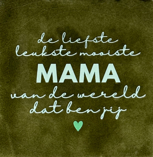Quote tegeltje 'de liefste leukste mooiste mama...(nieuw)' olijf/lichtgroen(mint)