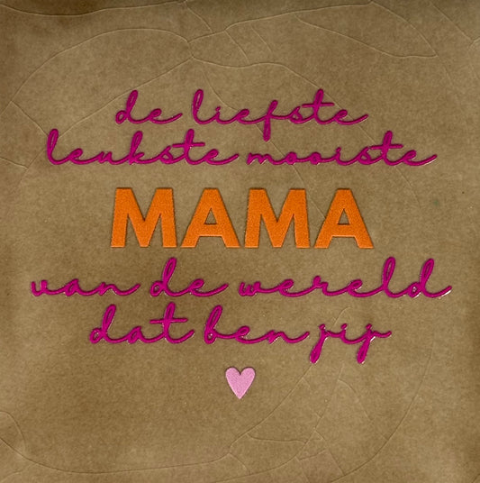 Quote tegeltje 'de liefste leukste mooiste mama...(nieuw)'taupe/oranje(knalroze-warmroze)