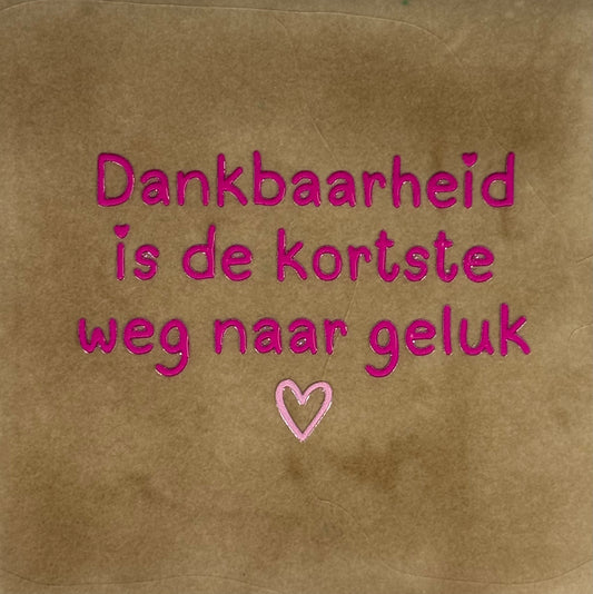 Quote tegeltje 'dankbaarheid is de kortste weg naar geluk' taupe/knalroze (warmroze)