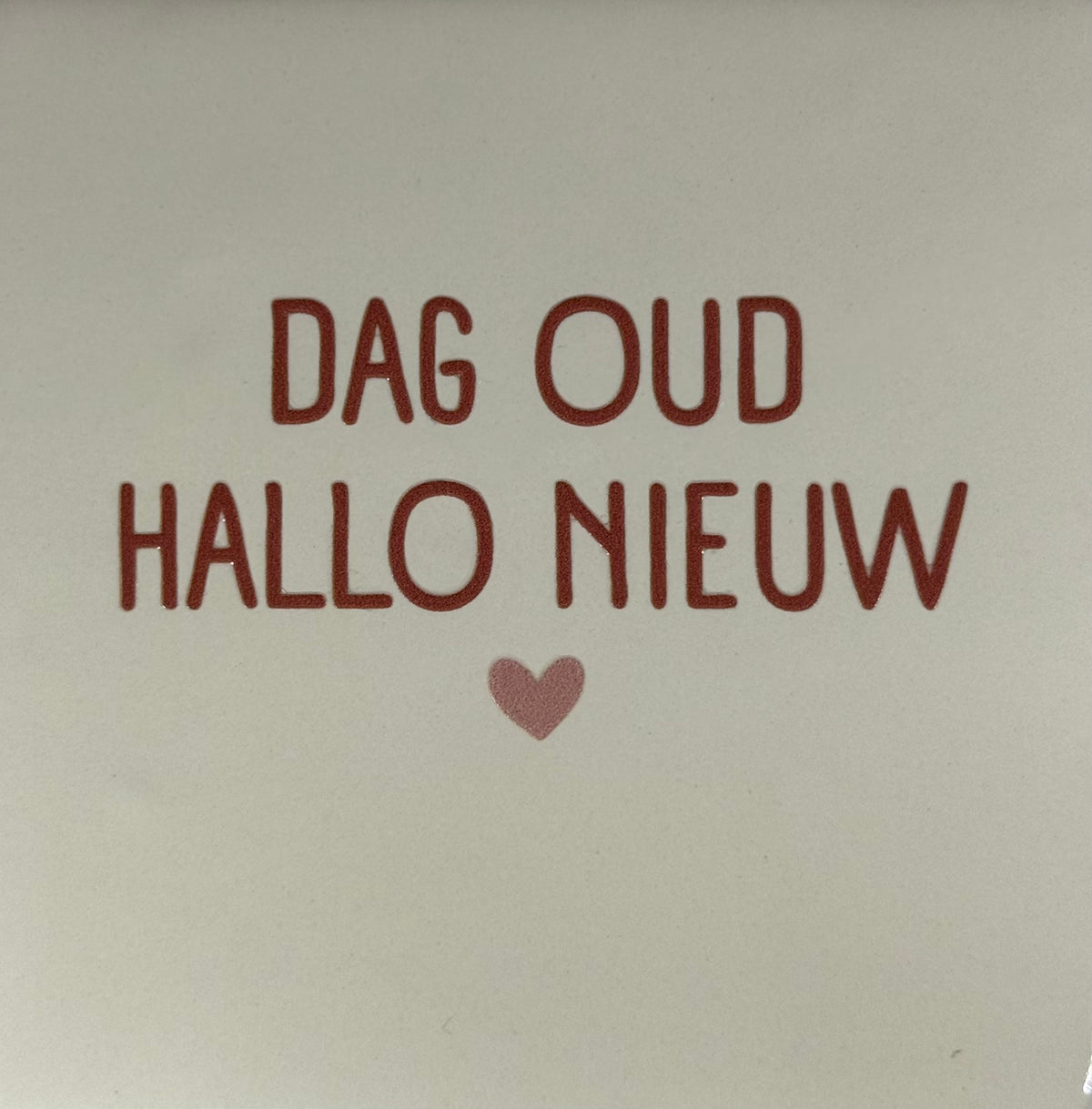 Quote tegeltje 'dag oud hallo nieuw' creme/taupe(nude roze)