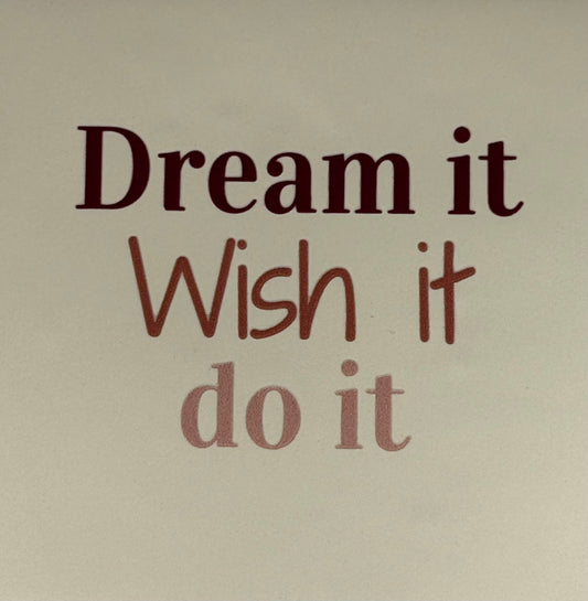 Quote tegeltje 'dream it, wish it, do it' creme/combi 7