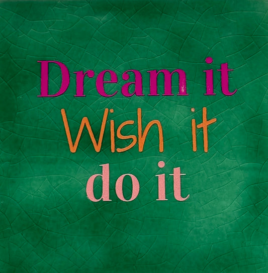 Quote tegeltje 'dream it, wish it, do it' hardgroen/knalroze(oranje-zalm)