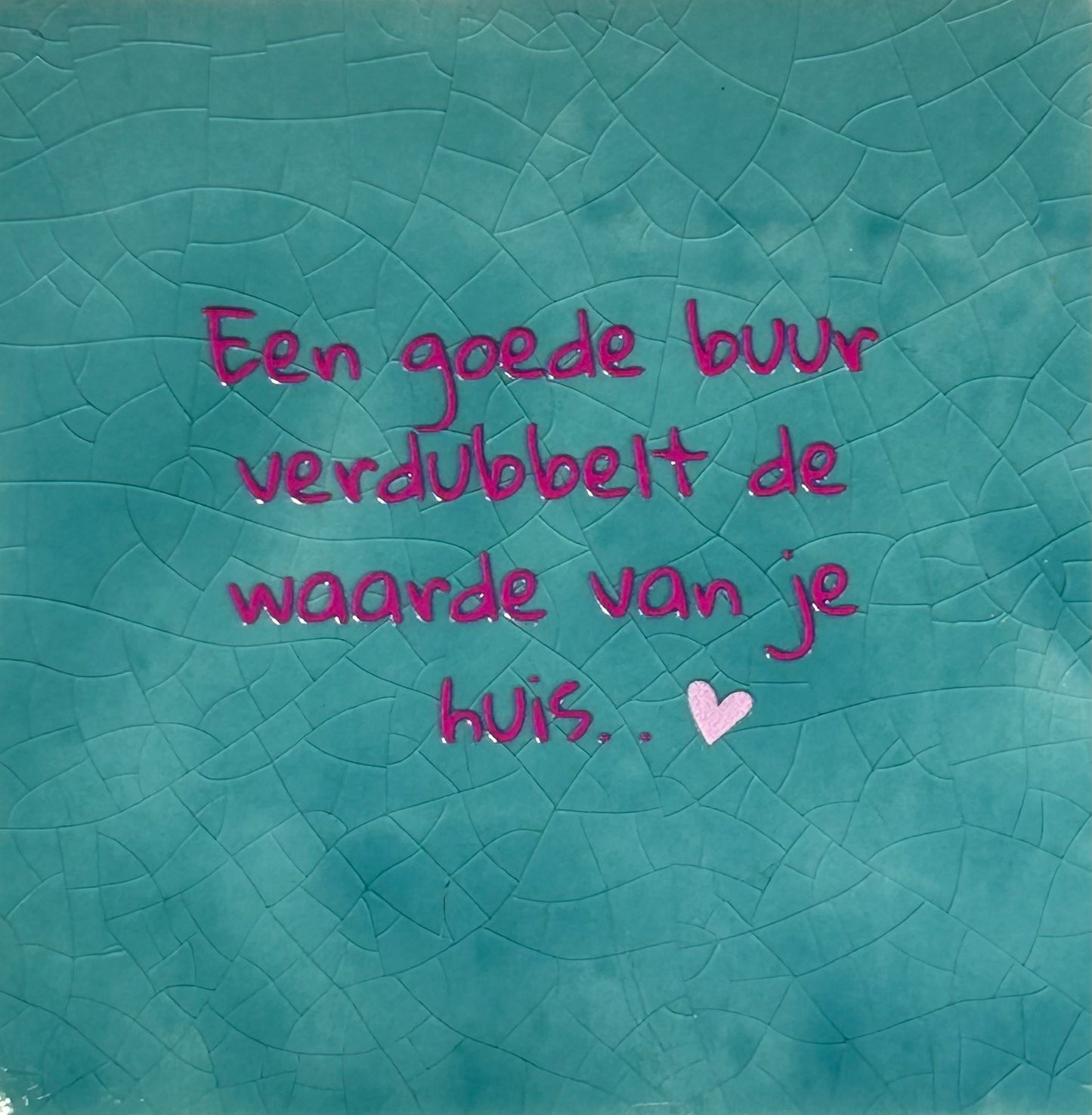Quote tegeltje 'een goede buur verdubbelt...' groen/roze