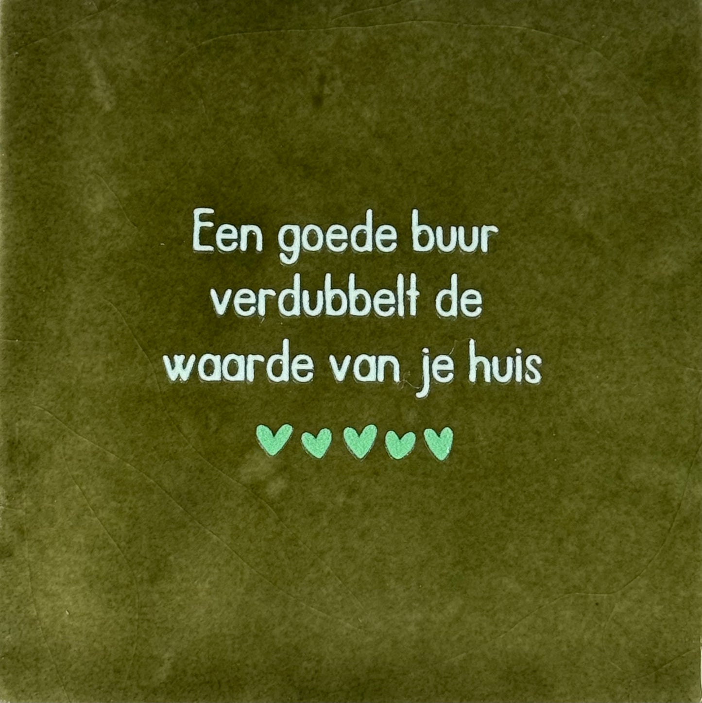 Quote tegeltje 'een goede buur verdubbelt...' olijf/lichtgroen(mint)