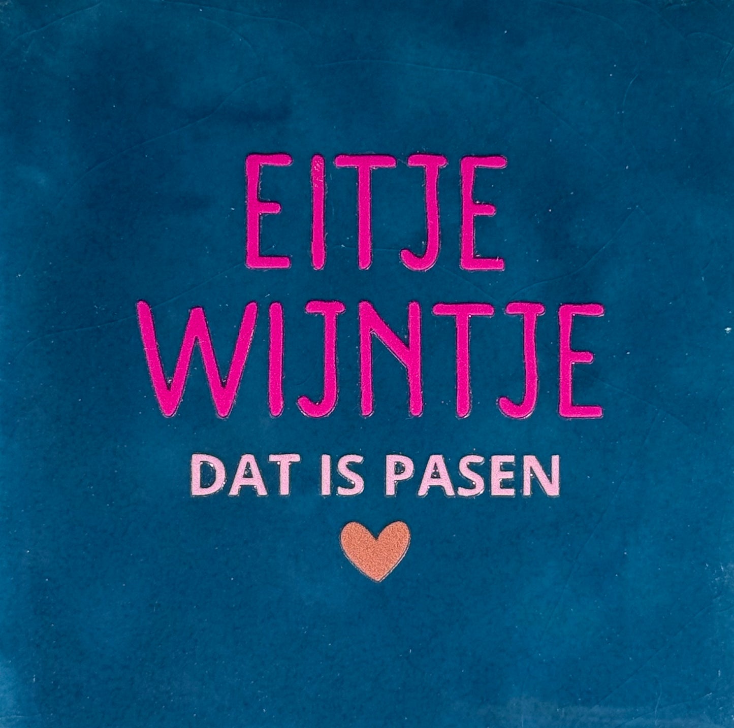Quote tegeltje 'eitje wijntje dat is pasen' donkerblauw/knalroze(warmroze-taupe)