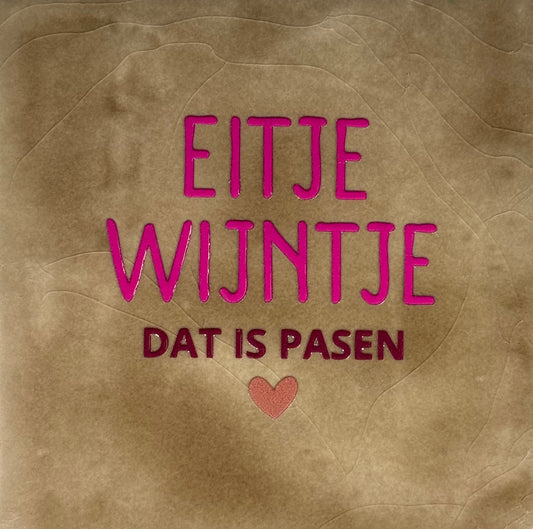 Quote tegeltje 'eitje wijntje dat is pasen' taupe/knalroze(cherry-taupe)