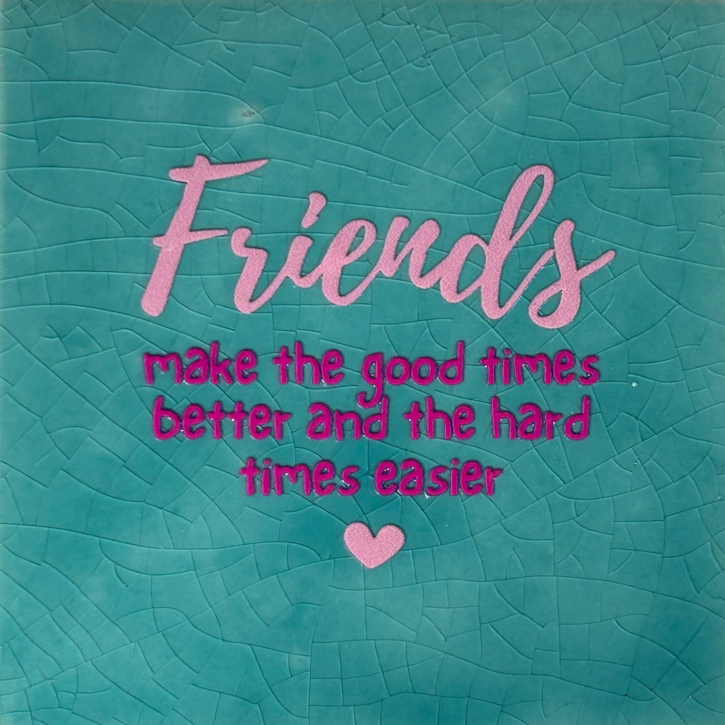 Quote tegeltje 'friends make the good times better...' groen/roze