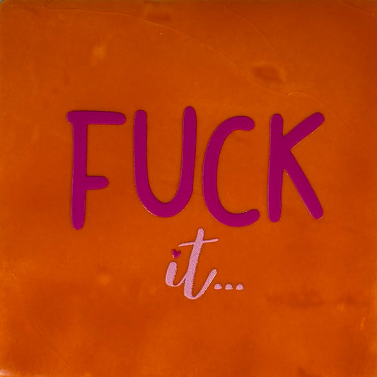 Quote tegeltje 'fuck it' oranje/knalroze