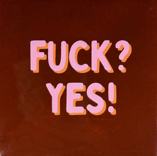 Quote tegeltje 'fuck yes' kastanje/warmroze(oranje)