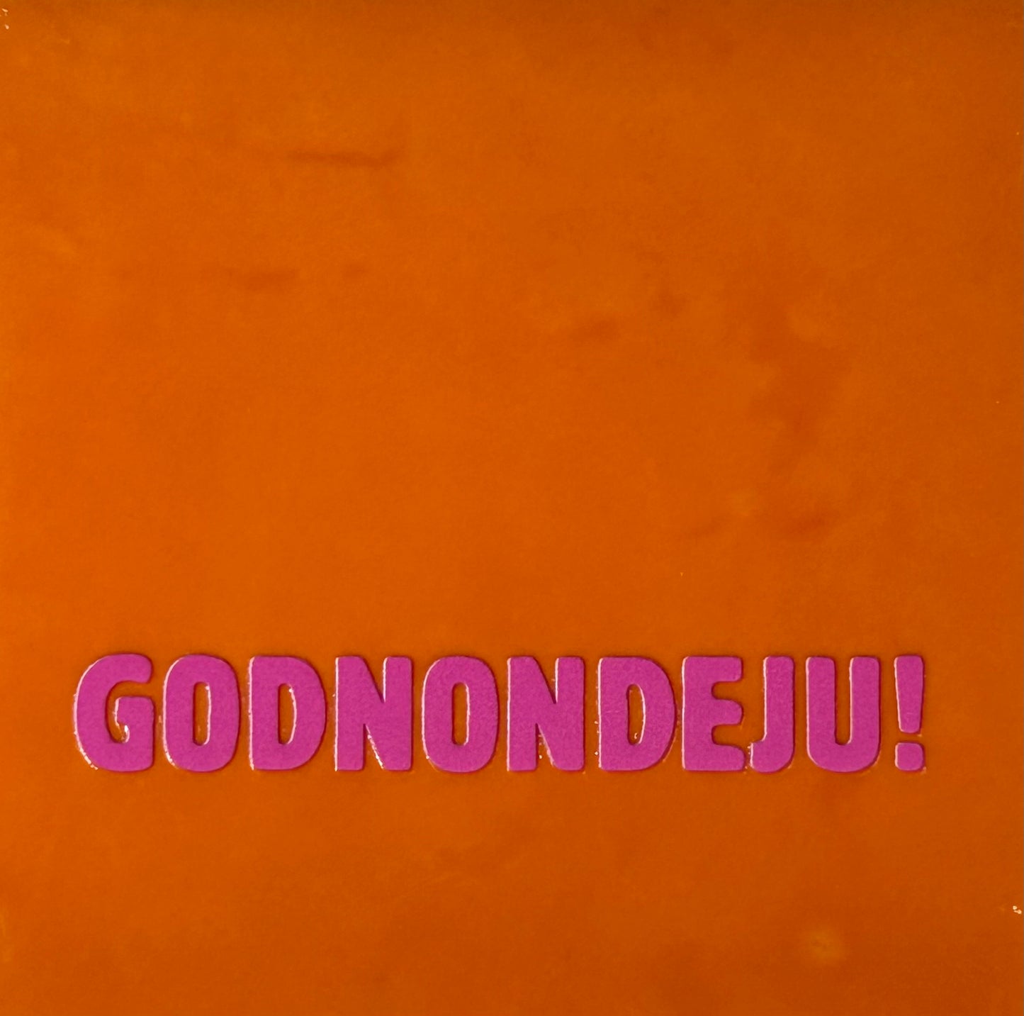 Quote tegeltje 'godnondeju' oranje/roze