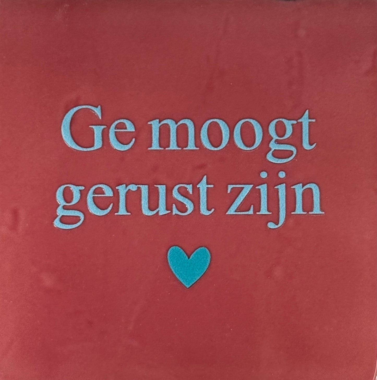 Quote tegeltje 'ge moogt gerust zijn' roze/warmblauw(turquoise)