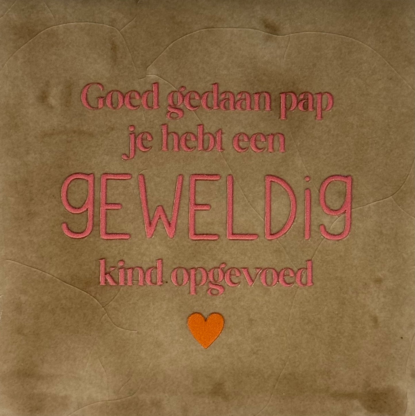 Quote tegeltje 'goed gedaan pap, je hebt een geweldig kind opgevoed' taupe/oranje
