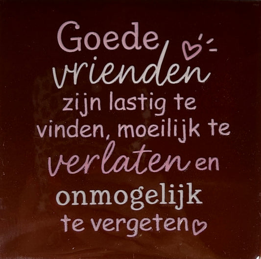 Quote tegeltje 'goede vrienden zijn lastig te vinden..' kastanje/combi 2