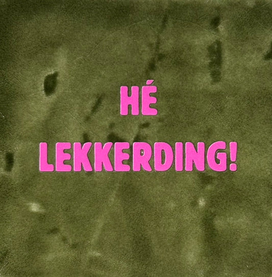 Quote tegeltje 'hé lekker ding' olijf/roze