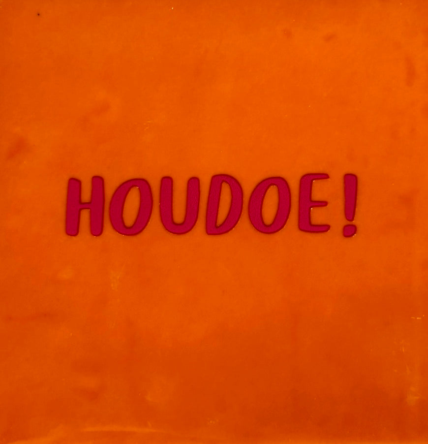Quote tegeltje 'houdoe' oranje/fuchsia