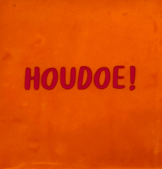 Quote tegeltje 'houdoe' oranje/fuchsia
