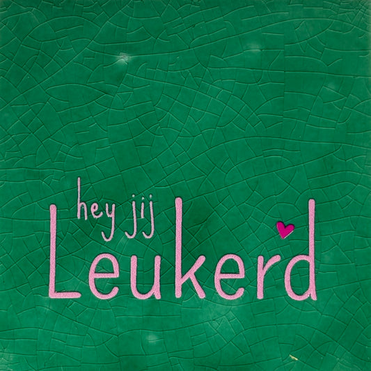 Quote tegeltje 'hey jij leukerd' hardgroen/warmroze