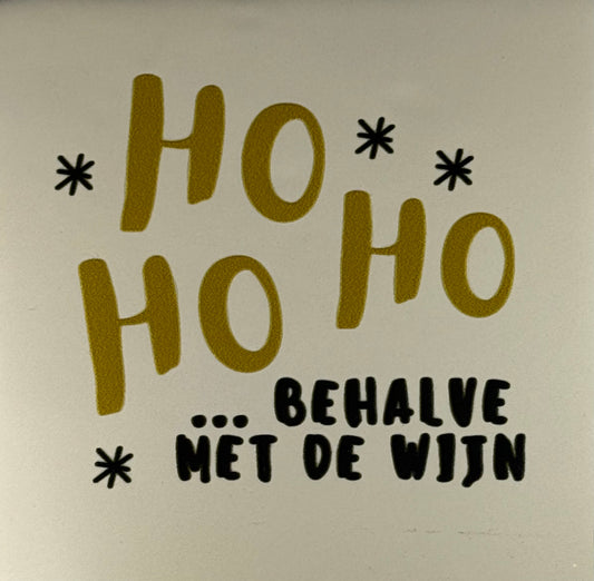 Quote tegeltje 'ho ho ho behalve met de wijn' (warrig) creme/goud(zwart)