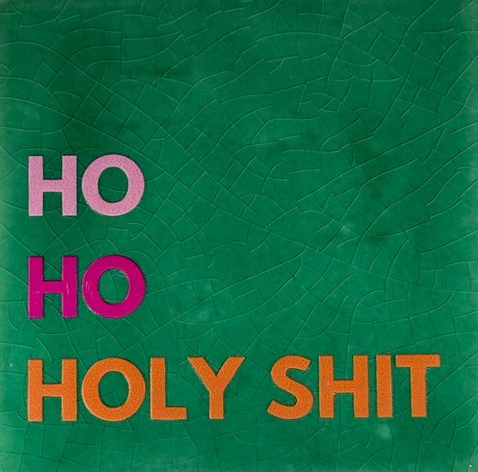Quote tegeltje 'ho ho holy shit' hardgroen/oranje(warmroze-knalroze)