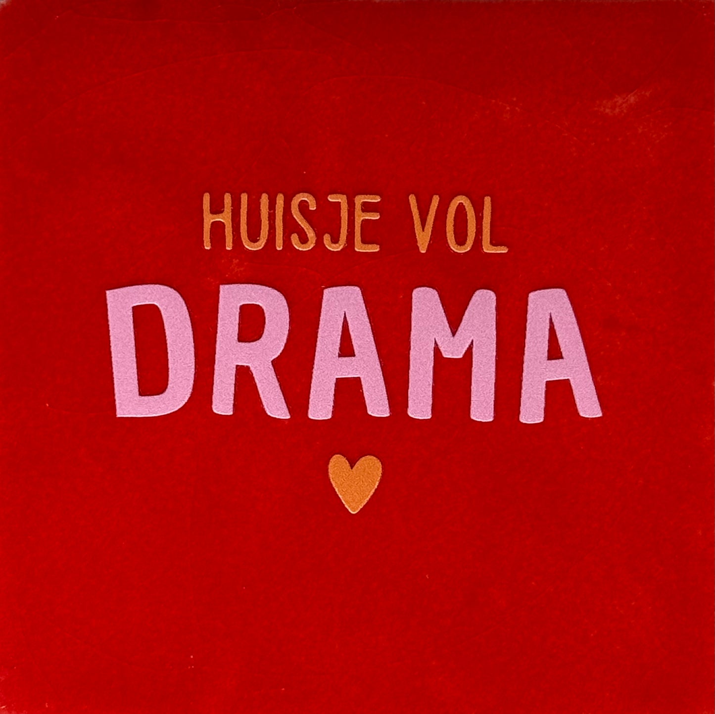 Quote tegeltje 'huisje vol drama' rood/warmroze(oranje)