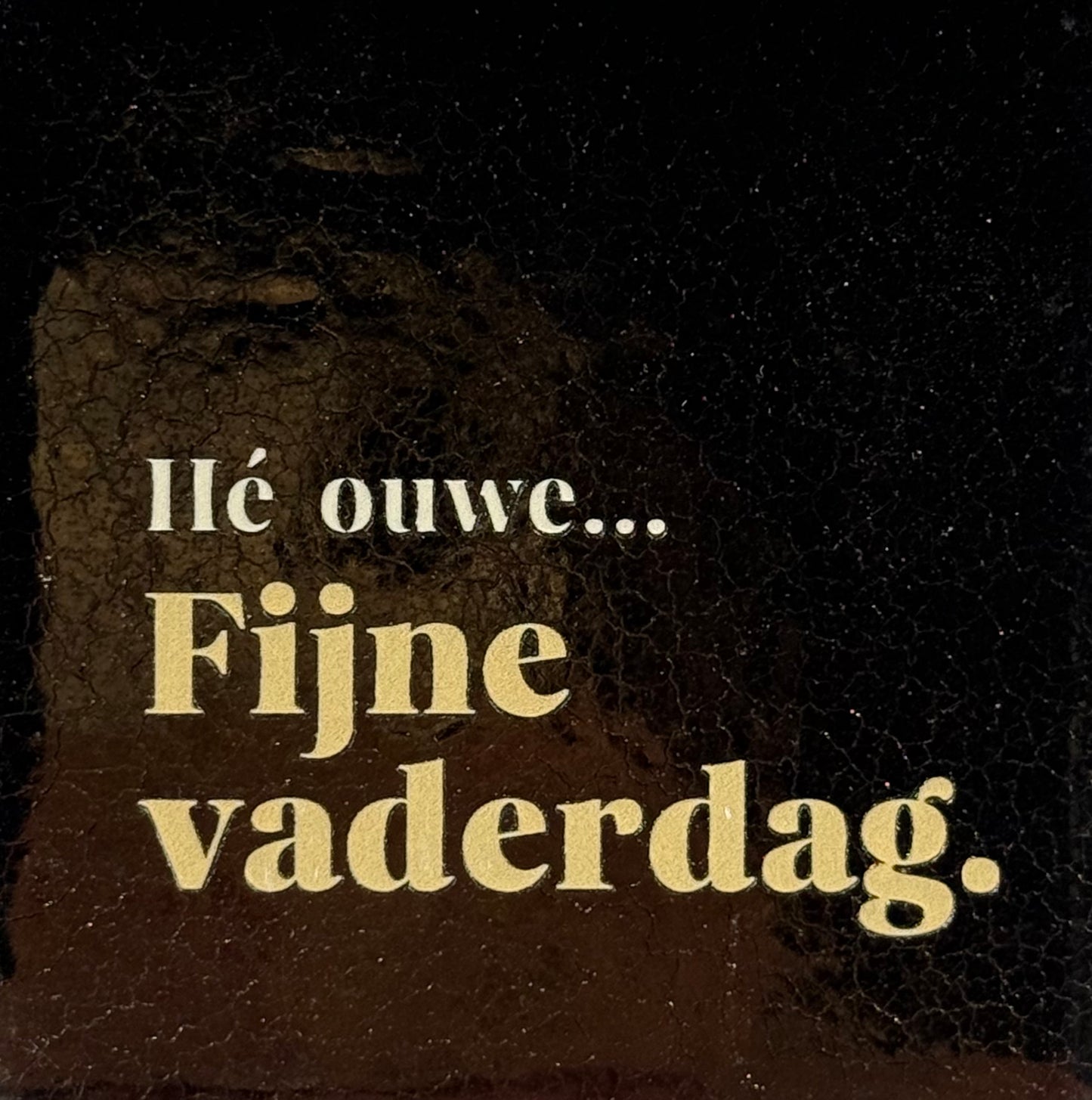 Quote tegeltje 'hé ouwe...fijne vaderdag' goud/beige