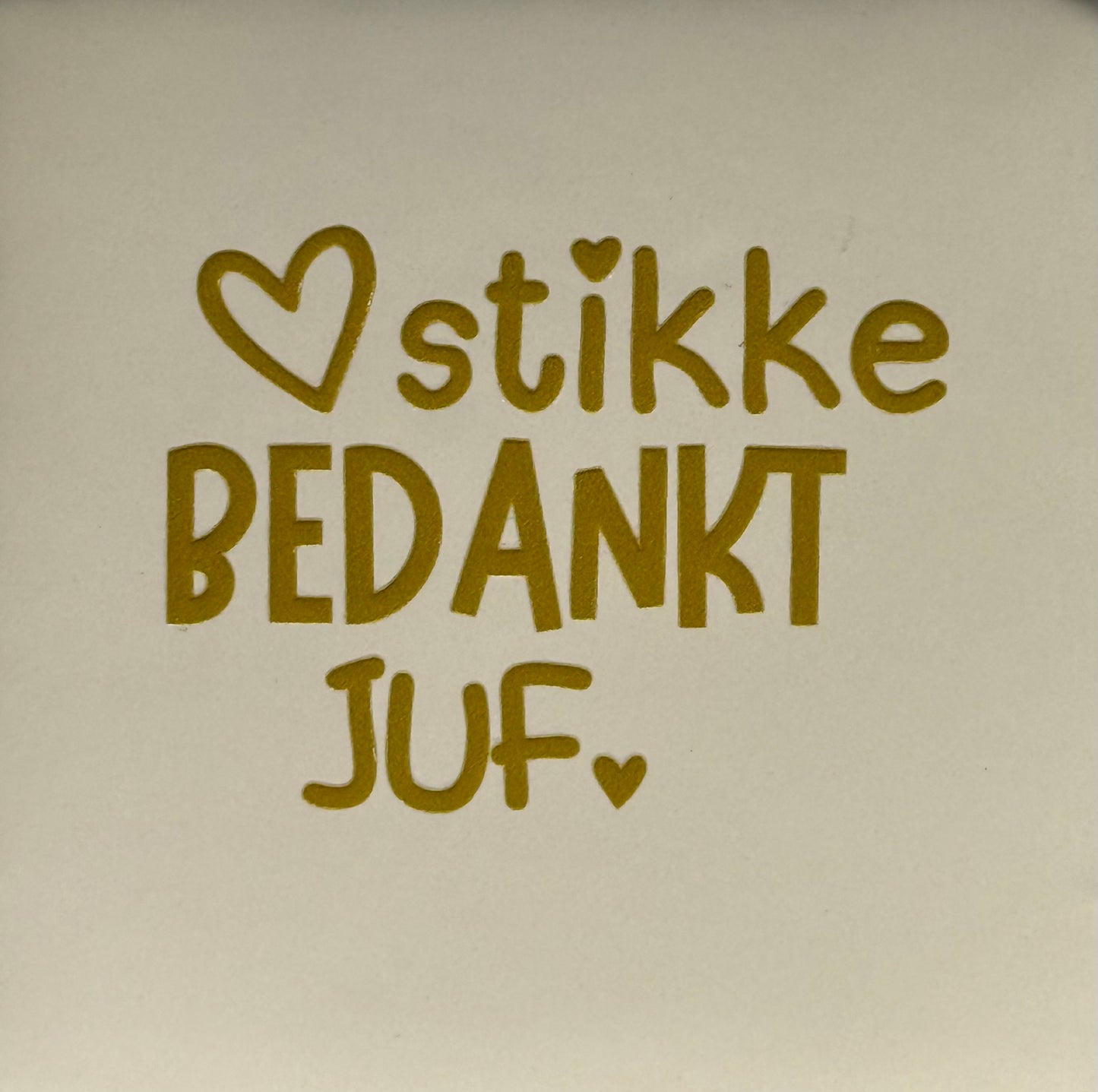 Quote tegeltje '(hart)stikke bedankt juf' creme/goud