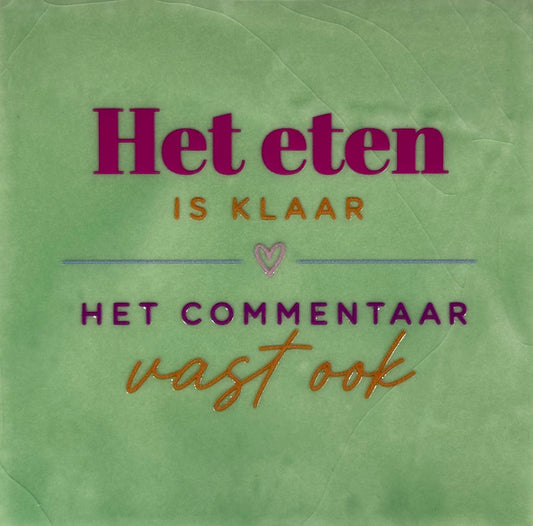 Quote tegeltje 'het eten is klaar het commentaar vast ook' mint/multi
