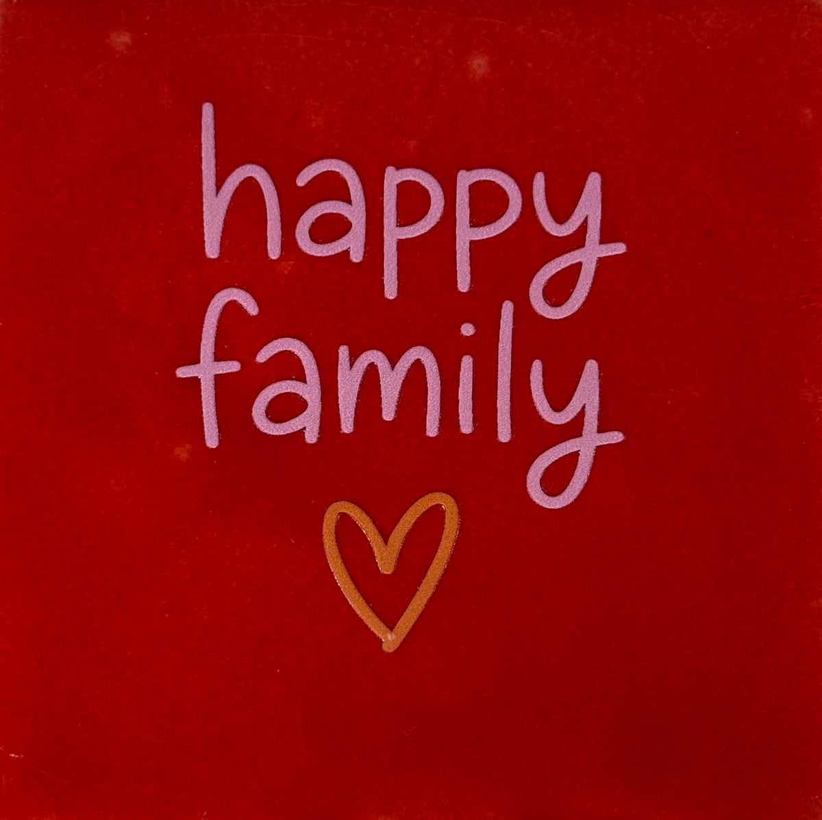 Quote tegeltje 'happy family' rood/warmroze(oranje)