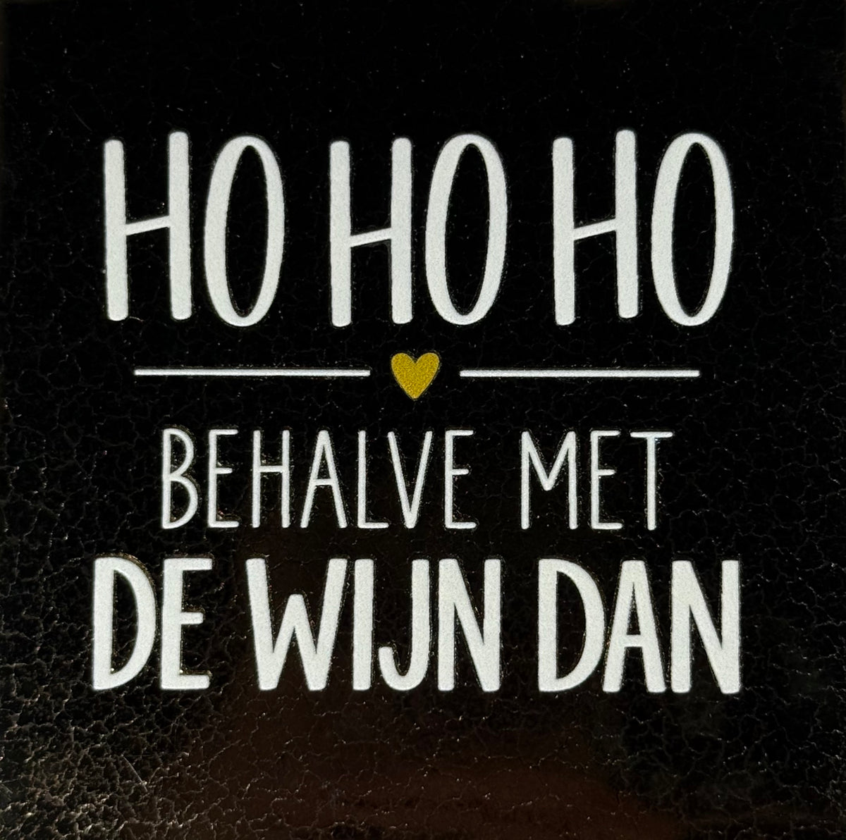 Quote tegeltje 'ho ho ho behalve met de wijn dan' goud/creme(goud)