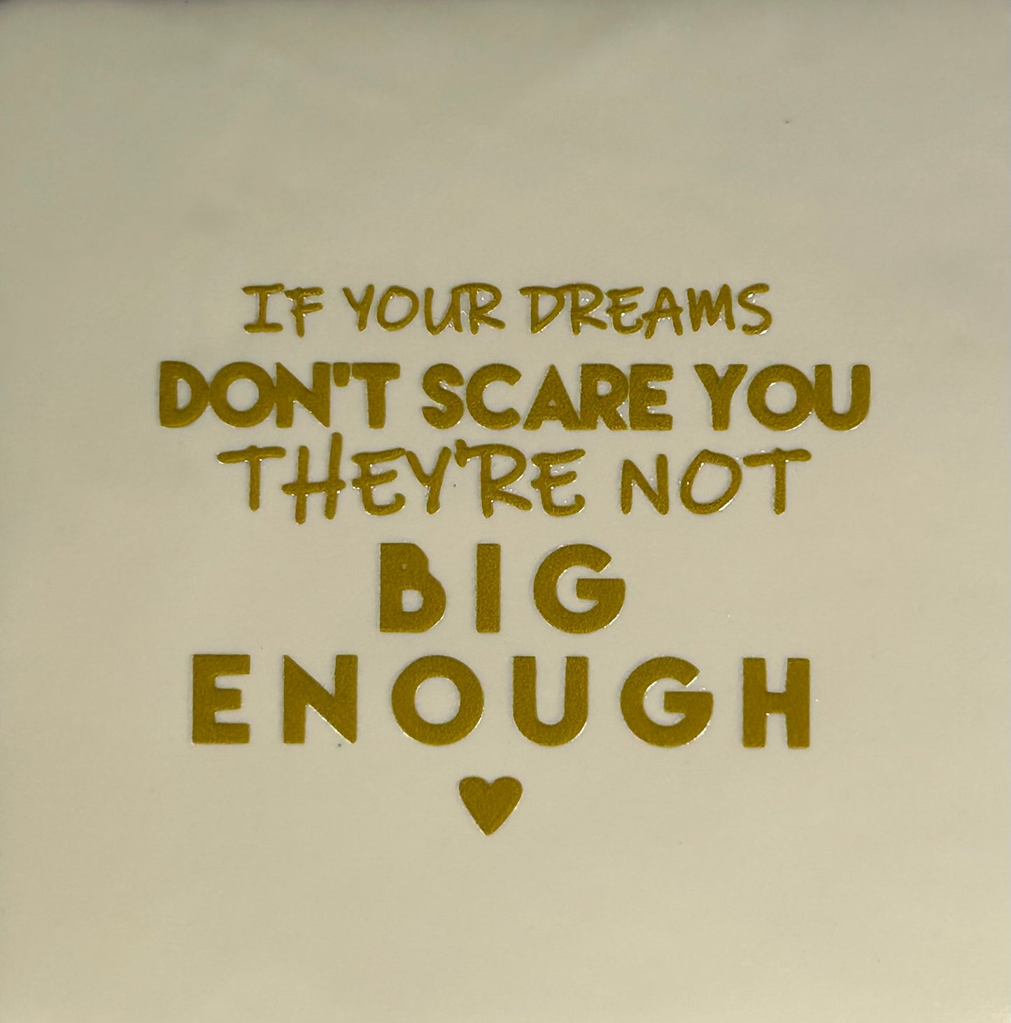 Quote tegeltje 'if your dreams don't scare you' creme/goud