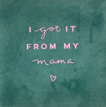 Quote tegeltje 'I've got it from my mama' zeegroen/warmroze