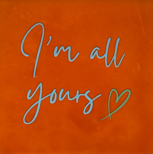 Quote tegeltje 'i'm all yours' oranje/warmblauw (mint)