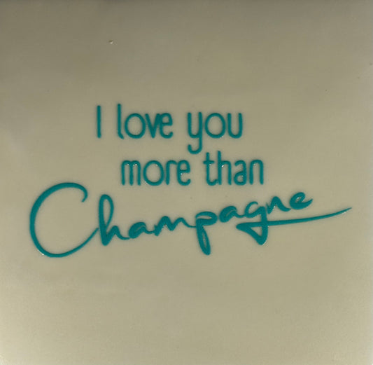 Quote tegeltje 'I love you more than champagne' creme/turquoise