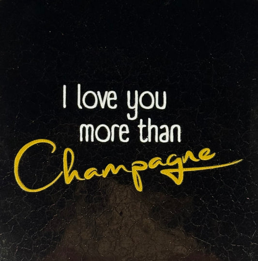 Quote tegeltje 'I love you more than champagne' goud/creme(goud)