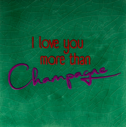 Quote tegeltje 'I love you more than champagne' hardgroen/paars(rood)