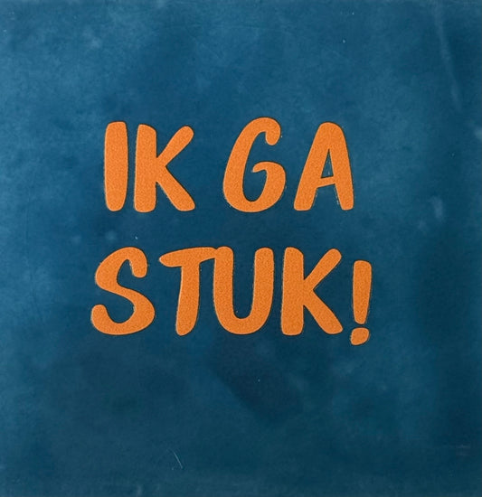 Quote tegeltje 'ik ga stuk' donkerblauw/oranje