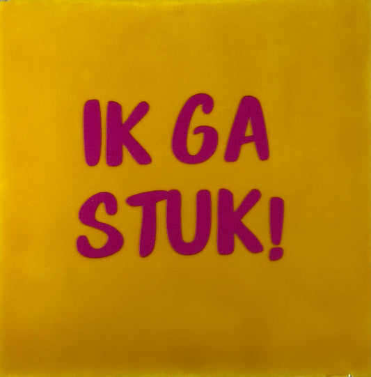 Quote tegeltje 'ik ga stuk' geel/knalroze