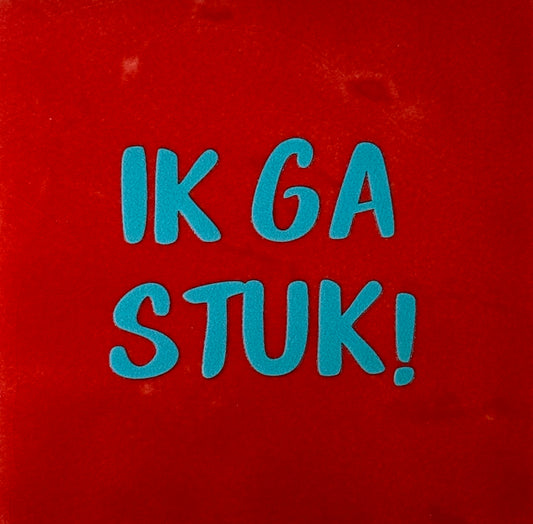 Quote tegeltje 'ik ga stuk' rood/turquoise