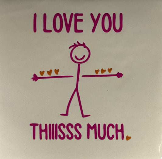 Quote tegeltje 'I love you thiisss much' creme/knalroze(oranje)