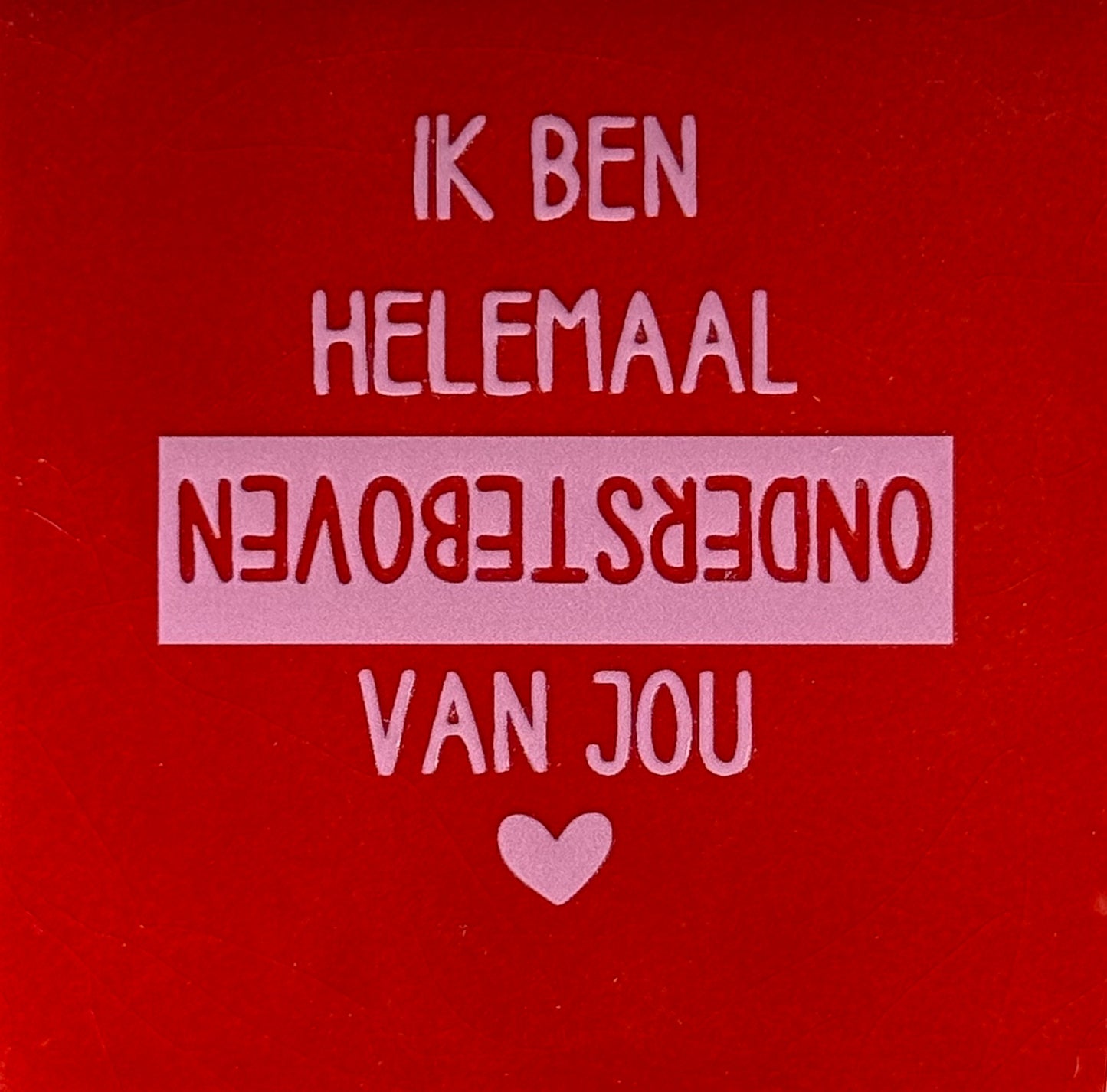 Quote tegeltje 'ik ben helemaal ondersteboven van jou' rood/warmroze