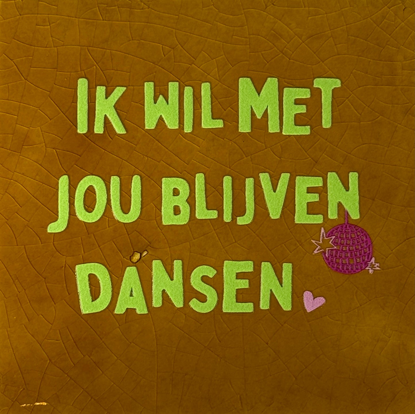 Quote tegeltje 'ik wil met jou blijven dansen' oker/lime(warmroze)