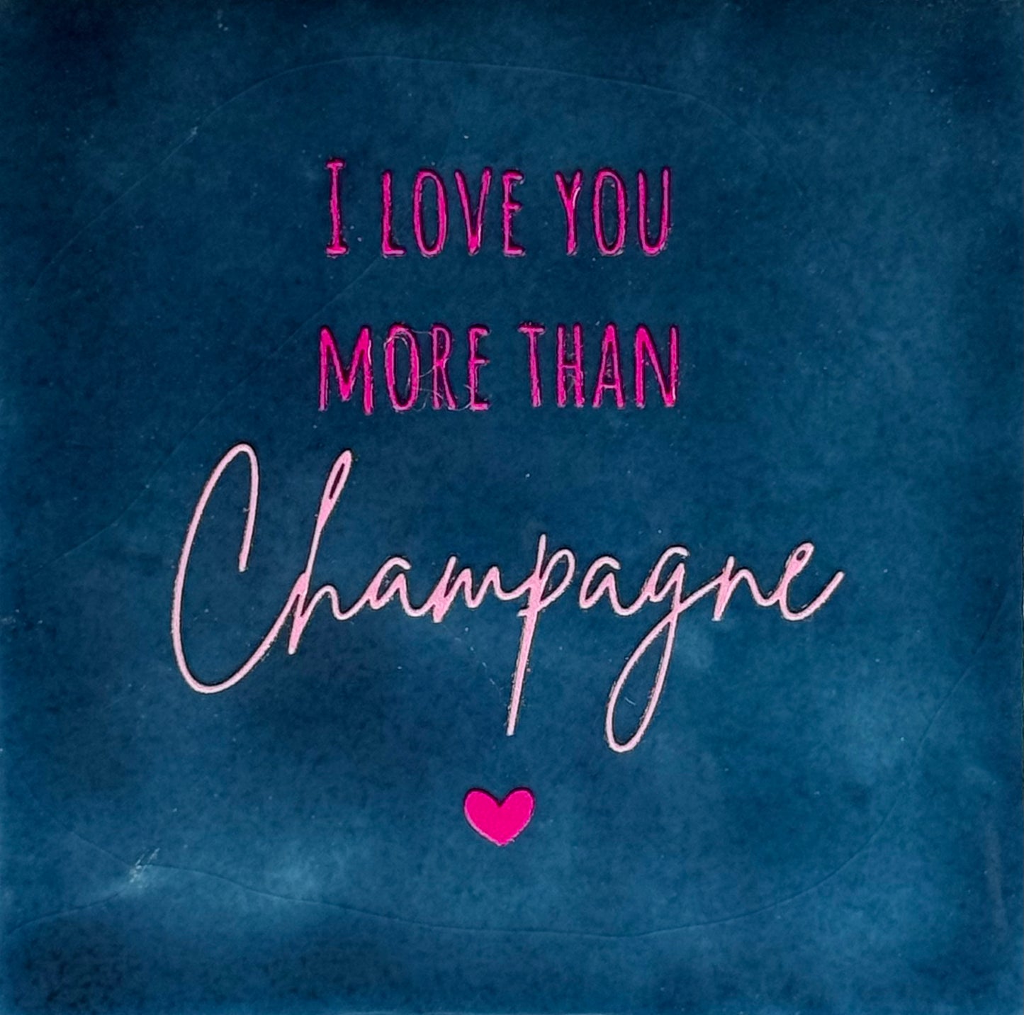 Quote tegeltje 'I love you more than champagne' donkerblauw/knalroze(warmroze)