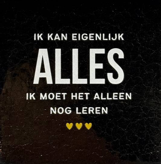 Quote tegeltje 'ik kan eigenlijk alles...'  goud/creme(goud)