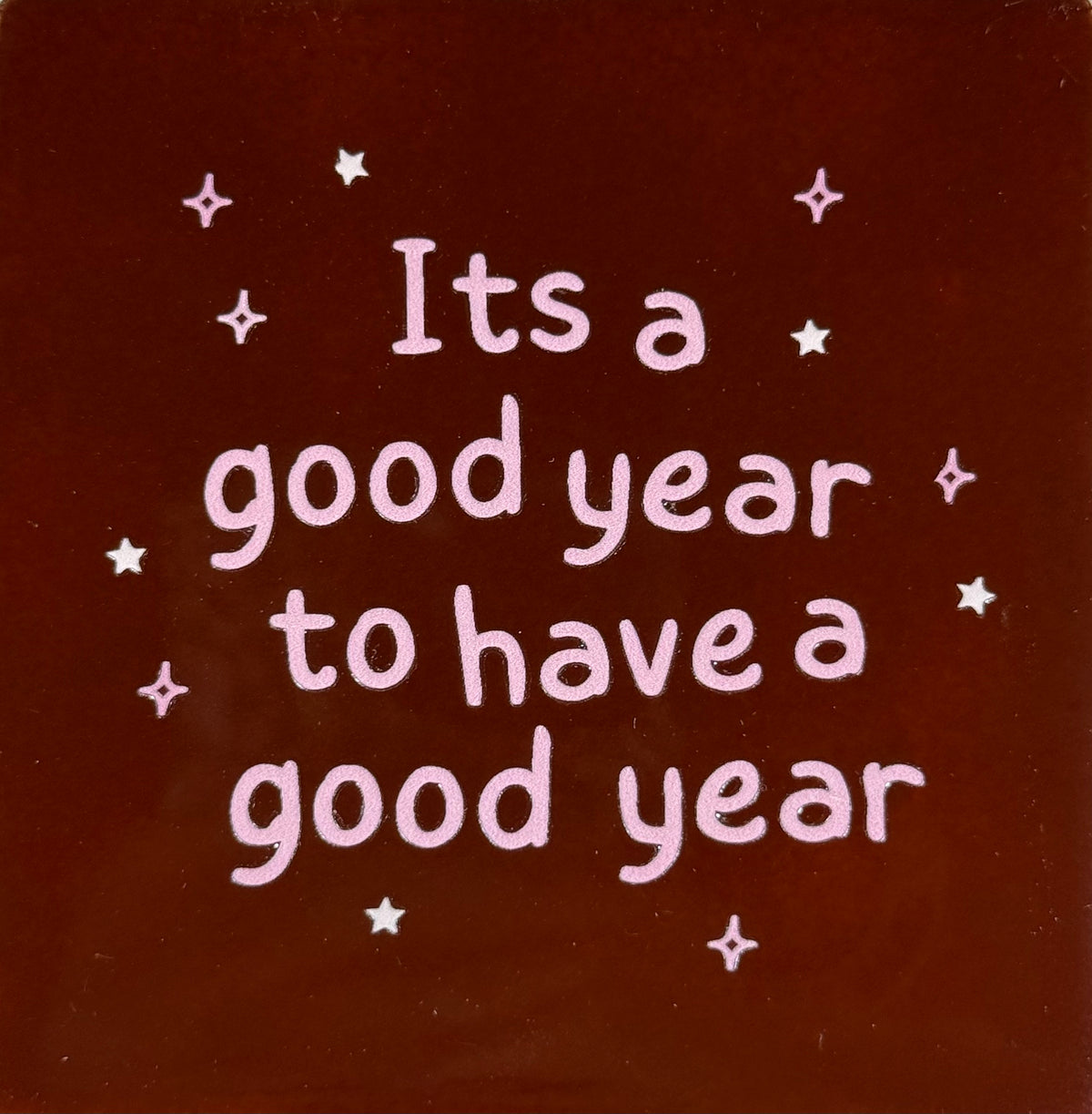 Quote tegeltje 'it's a good year to have a good year' kastanje/combi 2